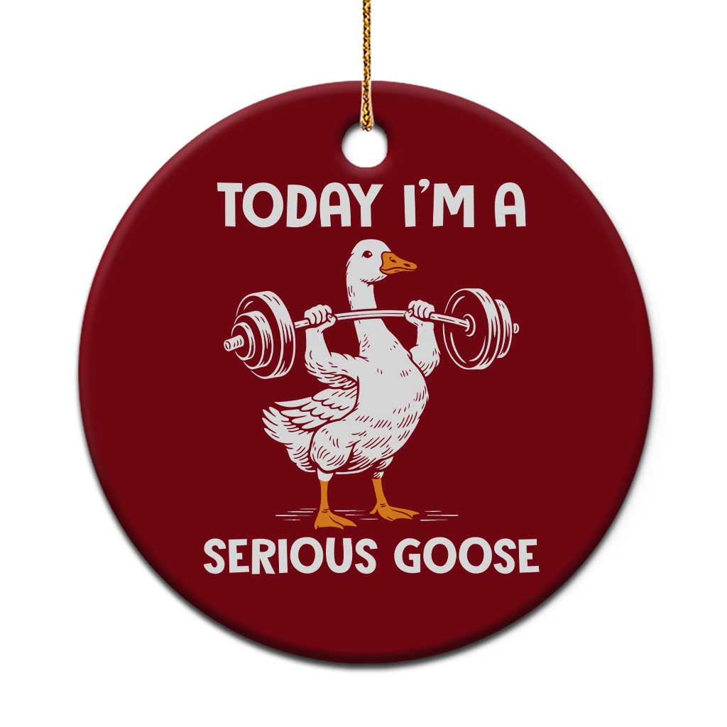 Funny Goose Weight Lifting Ceramic Ornament Today Im A Serious Goose Weightlifter Gym Workout - Wonder Print Shop