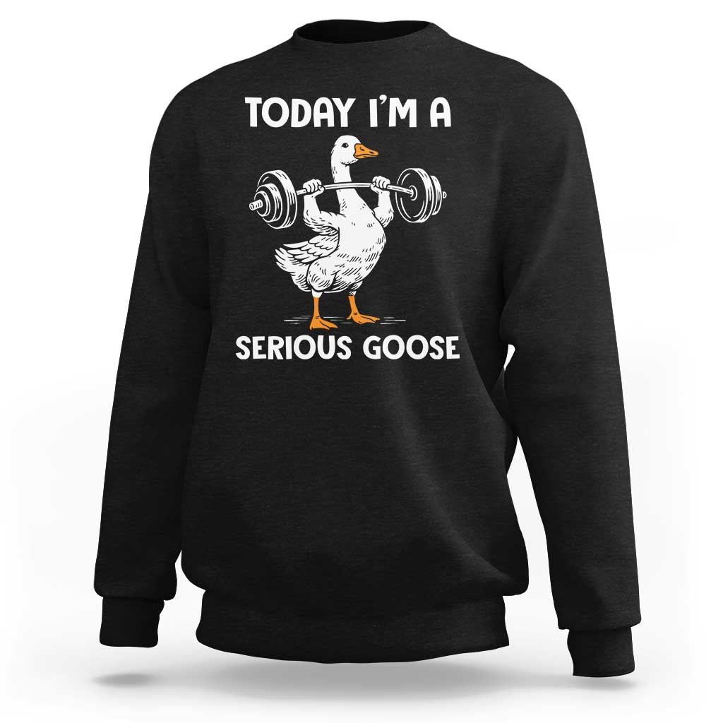 Funny Goose Weight Lifting Sweatshirt Today Im A Serious Goose Weightlifter Gym Workout - Wonder Print Shop