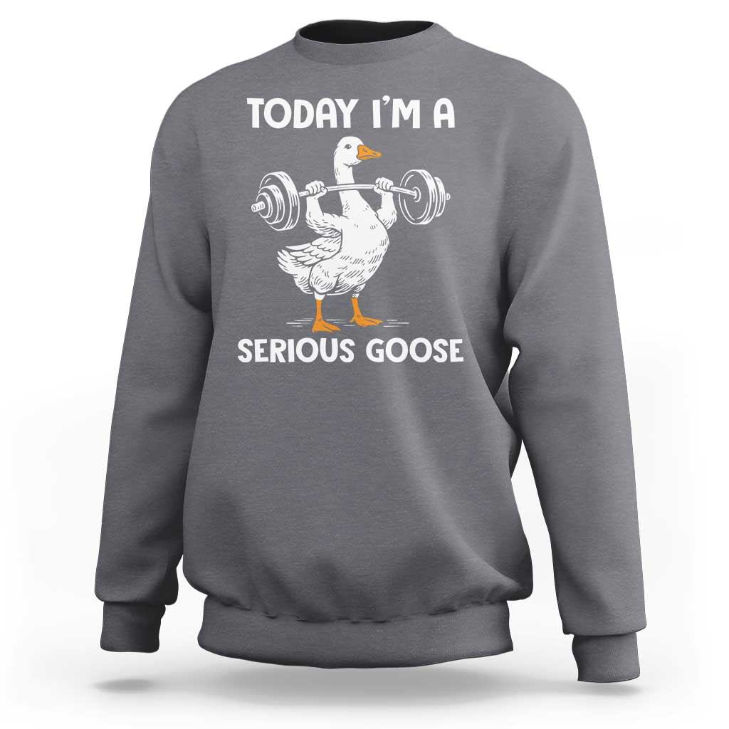 Funny Goose Weight Lifting Sweatshirt Today Im A Serious Goose Weightlifter Gym Workout - Wonder Print Shop