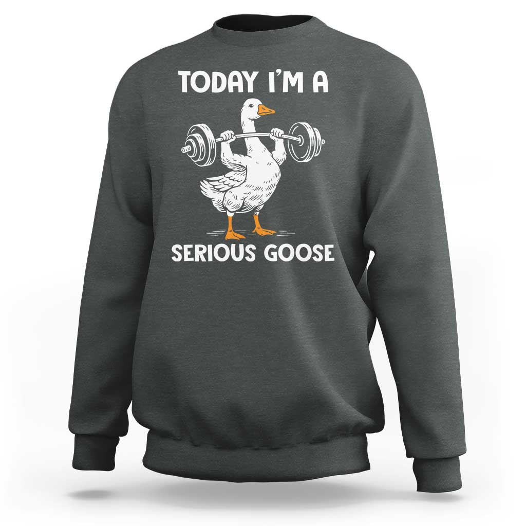 Funny Goose Weight Lifting Sweatshirt Today Im A Serious Goose Weightlifter Gym Workout - Wonder Print Shop