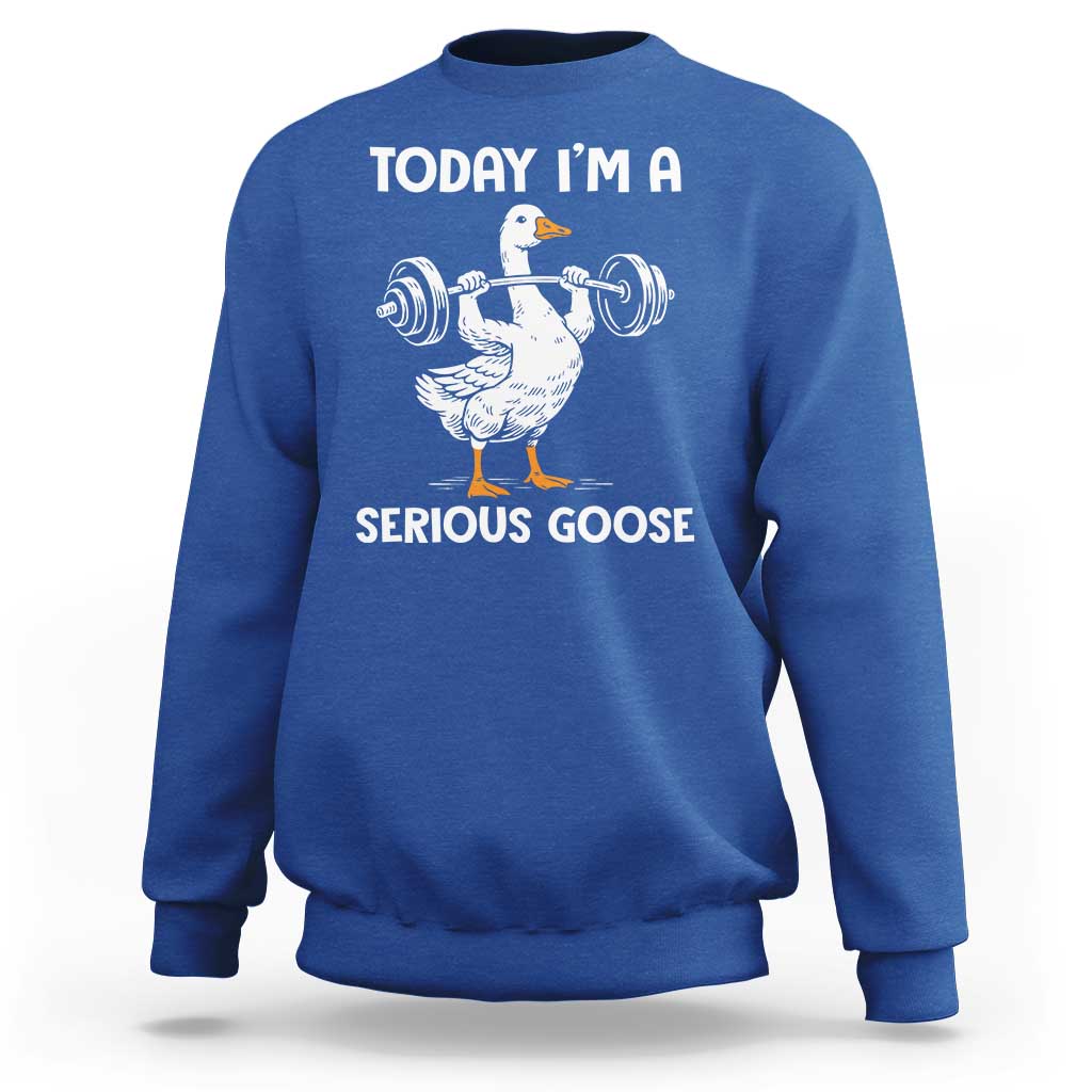 Funny Goose Weight Lifting Sweatshirt Today Im A Serious Goose Weightlifter Gym Workout - Wonder Print Shop