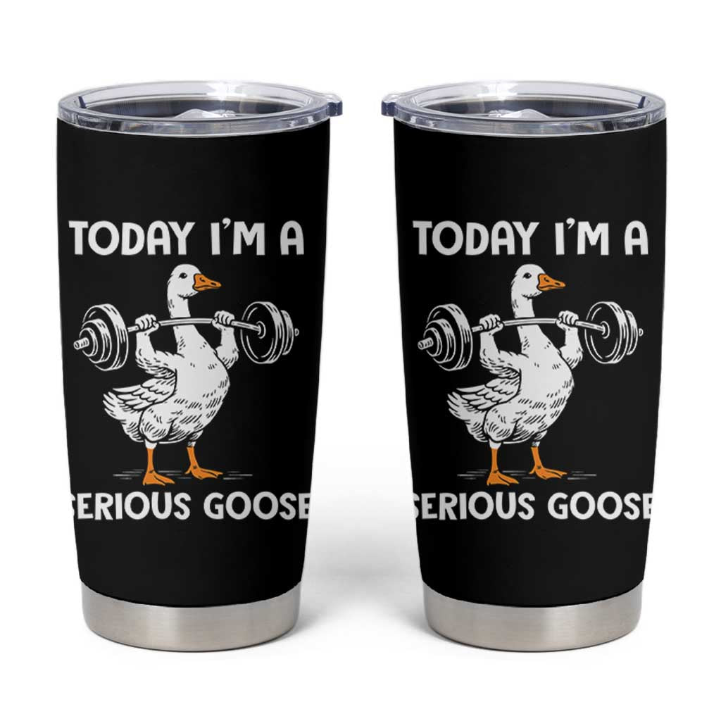 Funny Goose Weight Lifting Tumbler Cup Today Im A Serious Goose Weightlifter Gym Workout - Wonder Print Shop
