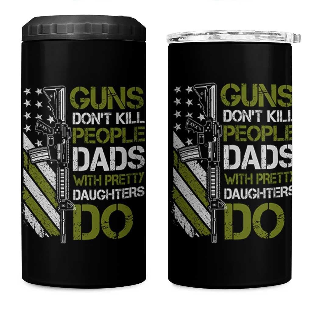 Funny Girl Dad 4 in 1 Can Cooler Tumbler Guns Dont Kill People Dads with Pretty Daughters Do US Flag - Wonder Print Shop