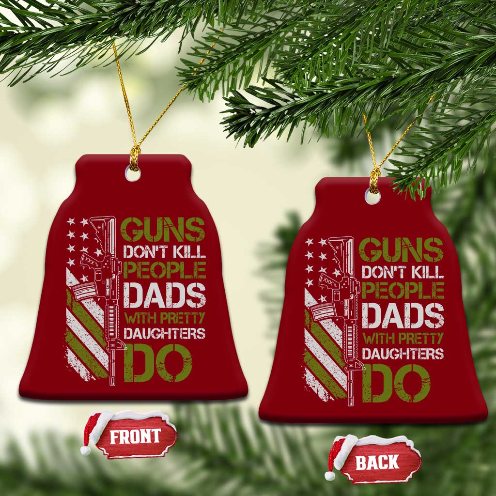 Funny Girl Dad Ceramic Ornament Guns Dont Kill People Dads with Pretty Daughters Do US Flag - Wonder Print Shop