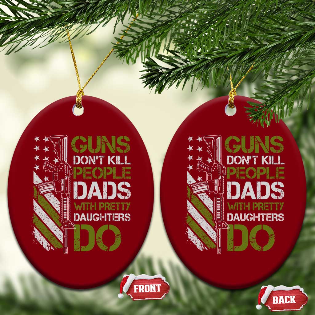 Funny Girl Dad Ceramic Ornament Guns Dont Kill People Dads with Pretty Daughters Do US Flag - Wonder Print Shop