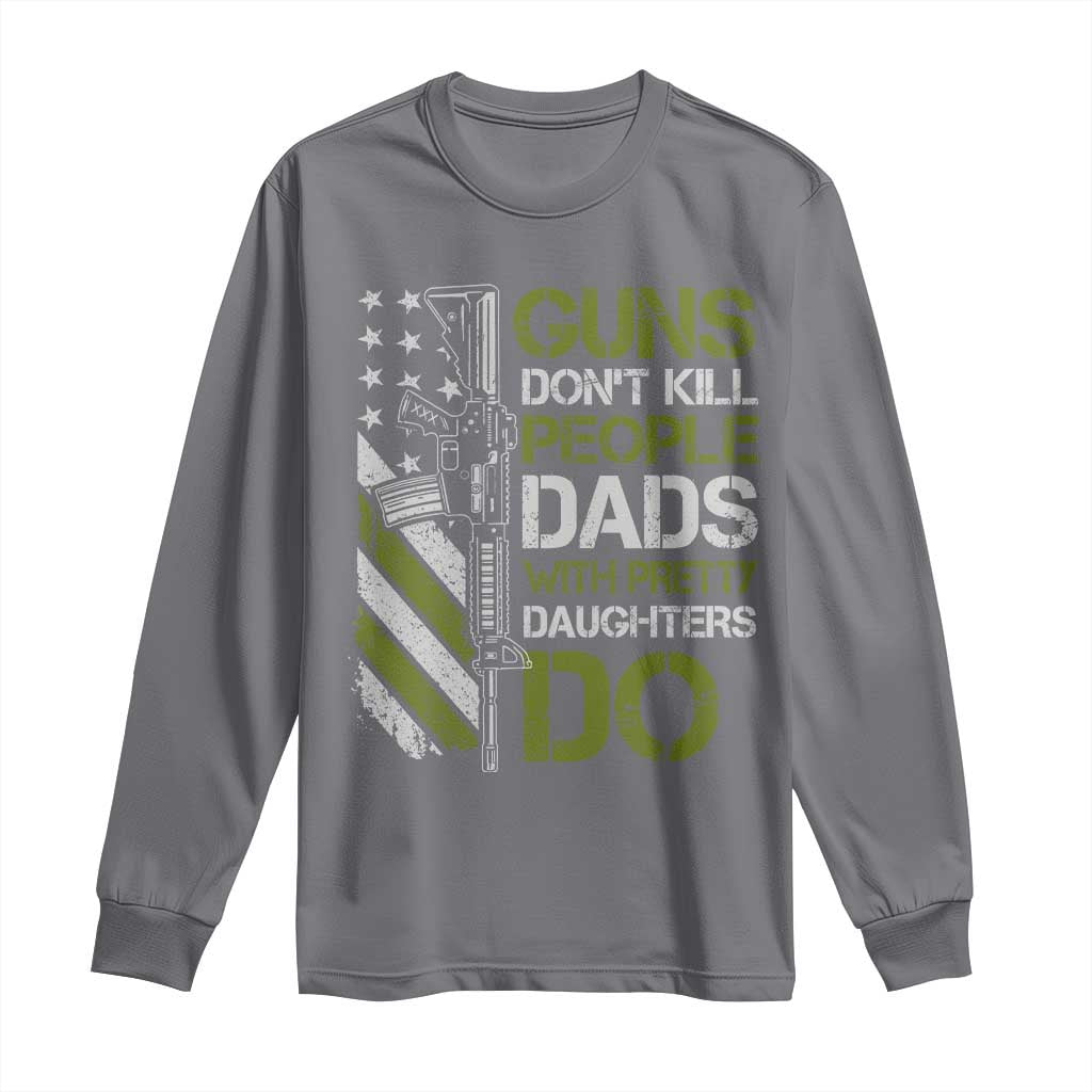 Funny Girl Dad Long Sleeve Shirt Guns Dont Kill People Dads with Pretty Daughters Do US Flag - Wonder Print Shop