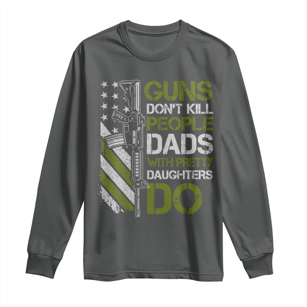 Funny Girl Dad Long Sleeve Shirt Guns Dont Kill People Dads with Pretty Daughters Do US Flag - Wonder Print Shop