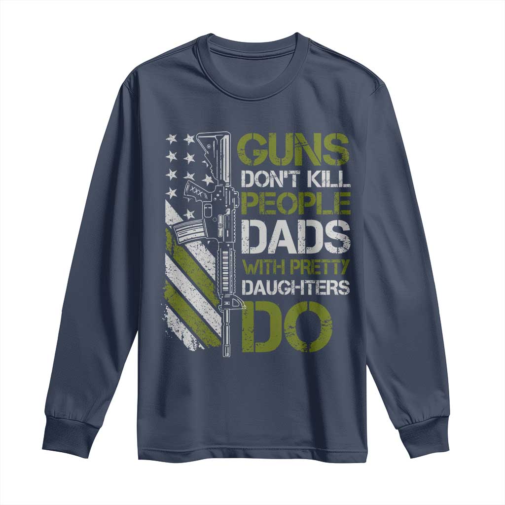 Funny Girl Dad Long Sleeve Shirt Guns Dont Kill People Dads with Pretty Daughters Do US Flag - Wonder Print Shop
