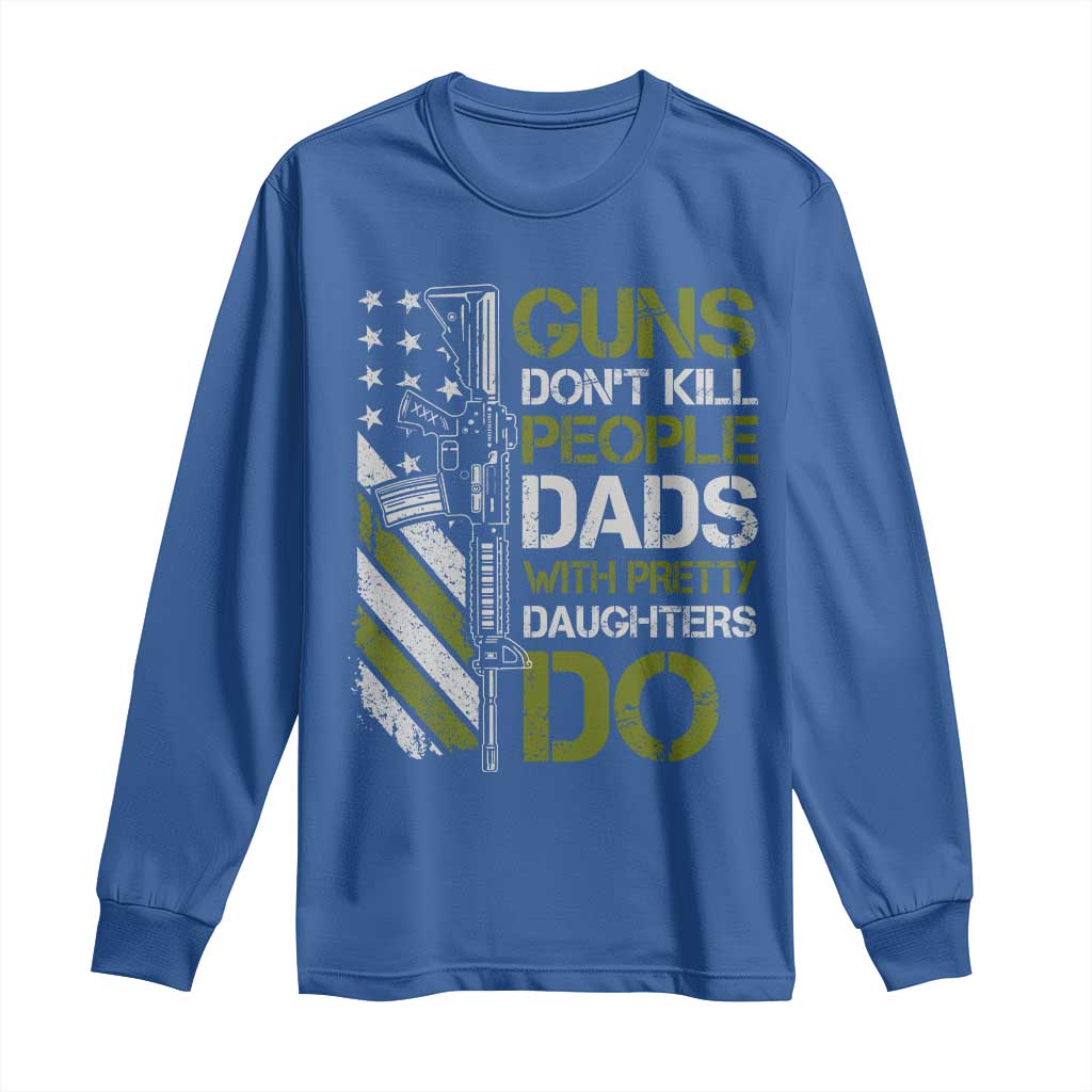Funny Girl Dad Long Sleeve Shirt Guns Dont Kill People Dads with Pretty Daughters Do US Flag - Wonder Print Shop