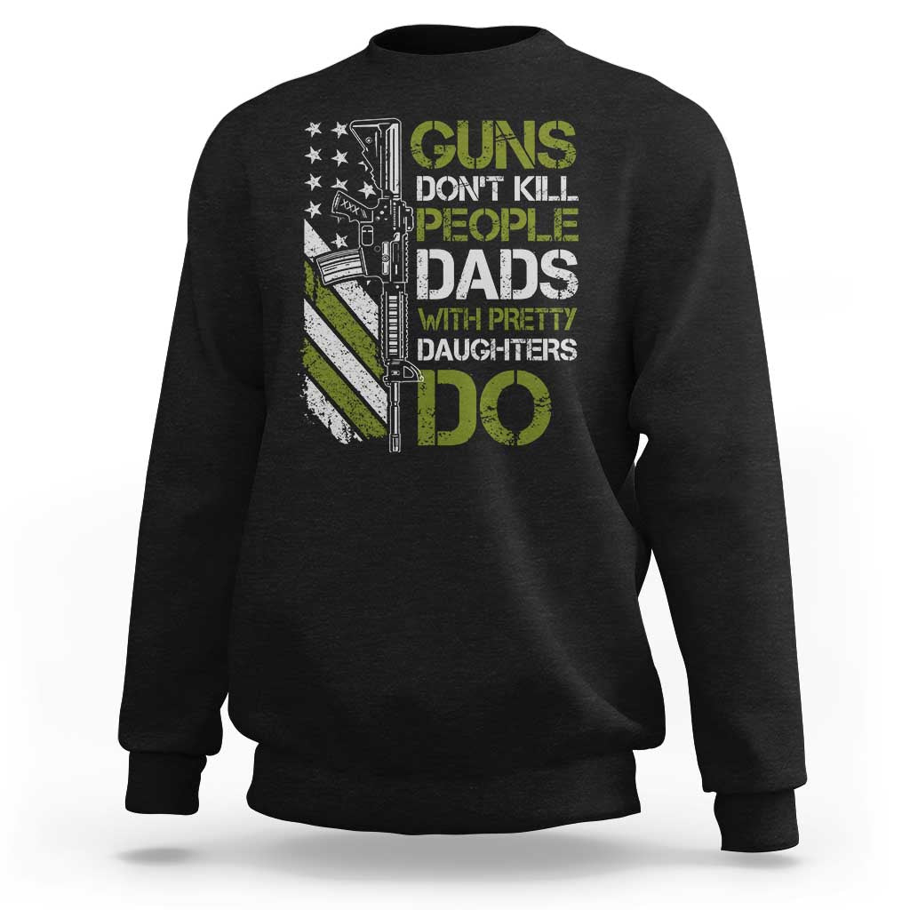 Funny Girl Dad Sweatshirt Guns Dont Kill People Dads with Pretty Daughters Do US Flag - Wonder Print Shop