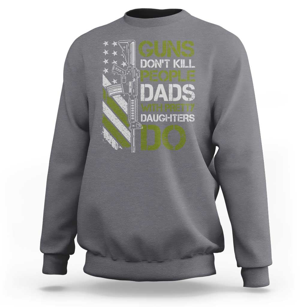 Funny Girl Dad Sweatshirt Guns Dont Kill People Dads with Pretty Daughters Do US Flag - Wonder Print Shop