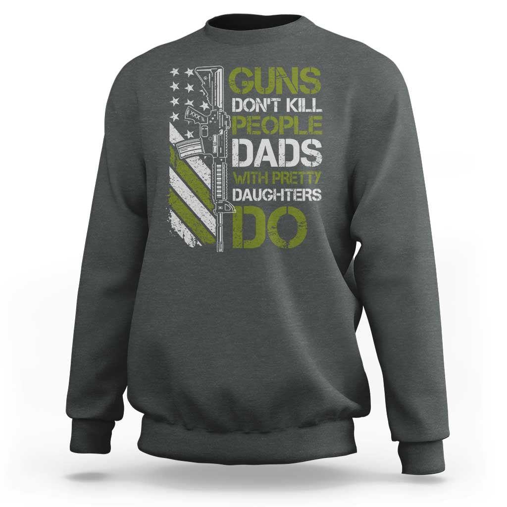 Funny Girl Dad Sweatshirt Guns Dont Kill People Dads with Pretty Daughters Do US Flag - Wonder Print Shop