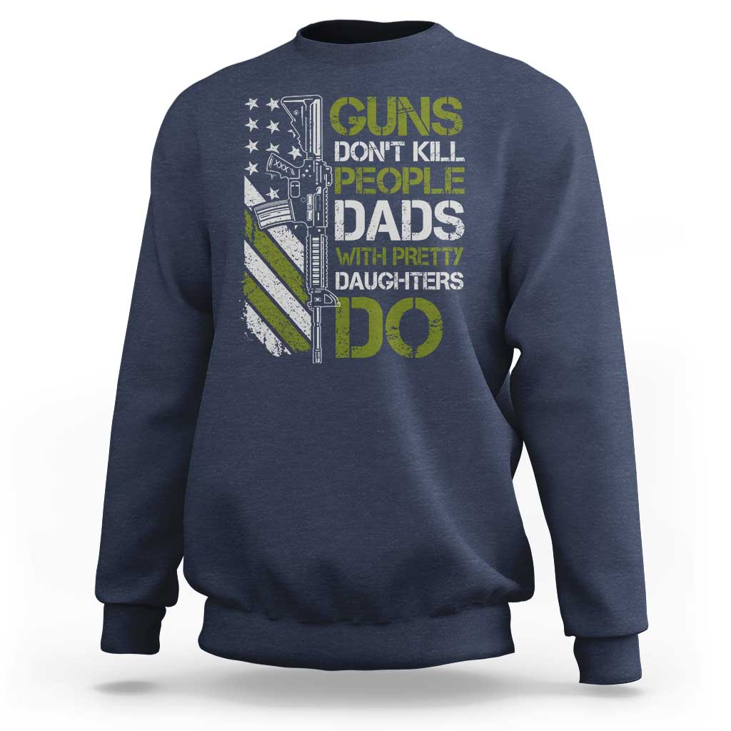 Funny Girl Dad Sweatshirt Guns Dont Kill People Dads with Pretty Daughters Do US Flag - Wonder Print Shop