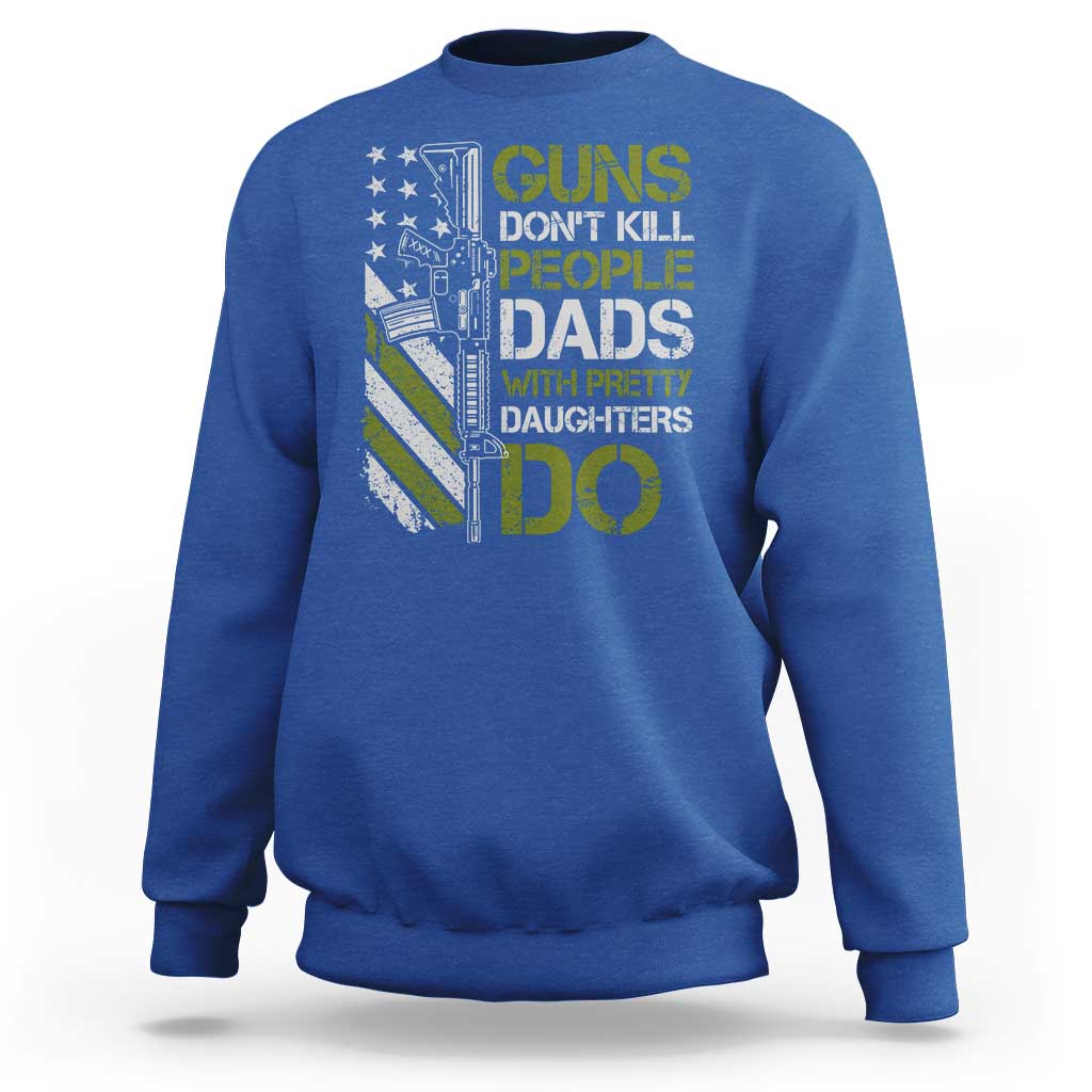 Funny Girl Dad Sweatshirt Guns Dont Kill People Dads with Pretty Daughters Do US Flag - Wonder Print Shop