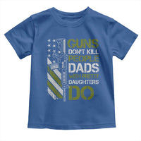 Funny Girl Dad Toddler T Shirt Guns Dont Kill People Dads with Pretty Daughters Do US Flag - Wonder Print Shop
