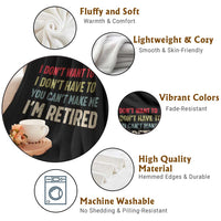 Funny Retirement Throw Blanket Im Retired I Dont Want To I Dont Have To You Cant Make Me - Wonder Print Shop