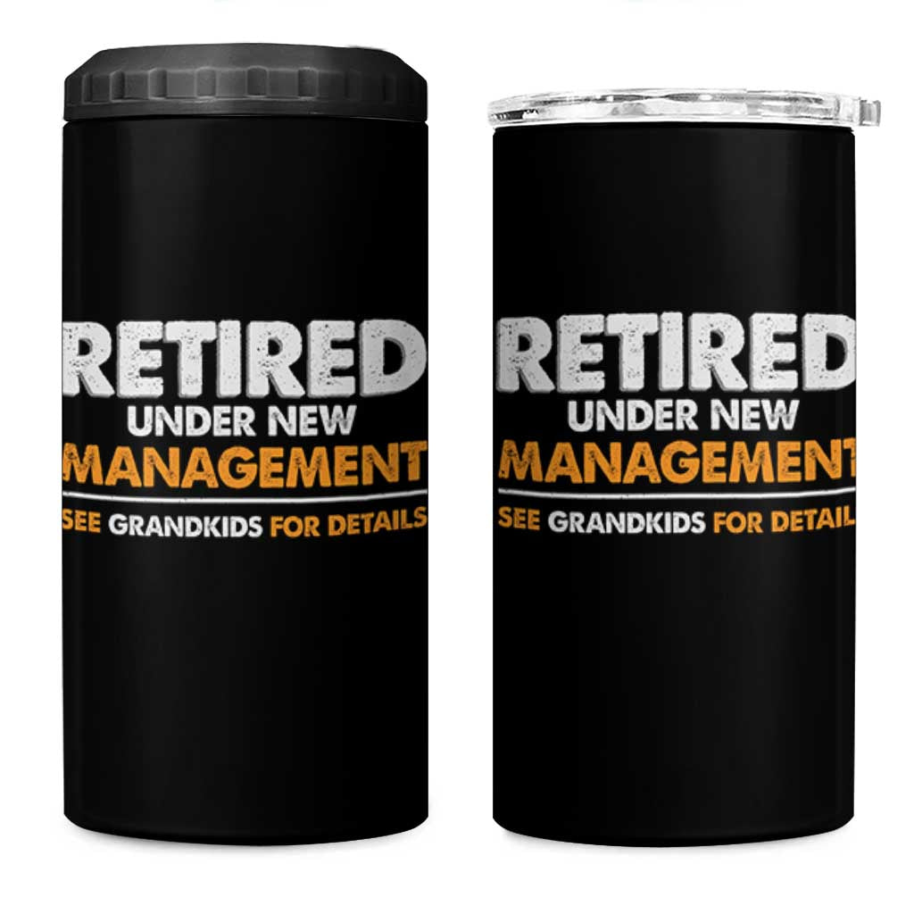 Funny Retirement 4 in 1 Can Cooler Tumbler Retired Under New Management See Grandkids For Details - Wonder Print Shop
