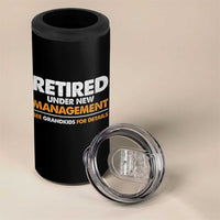 Funny Retirement 4 in 1 Can Cooler Tumbler Retired Under New Management See Grandkids For Details - Wonder Print Shop