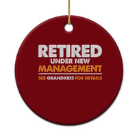 Funny Retirement Ceramic Ornament Retired Under New Management See Grandkids For Details - Wonder Print Shop