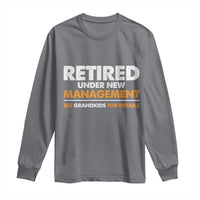 Funny Retirement Long Sleeve Shirt Retired Under New Management See Grandkids For Details - Wonder Print Shop