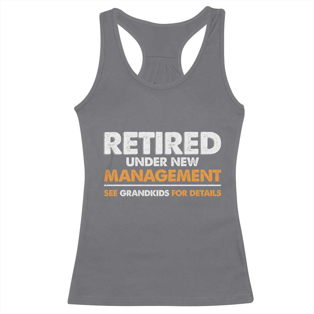 Funny Retirement Racerback Tank Top Retired Under New Management See Grandkids For Details - Wonder Print Shop