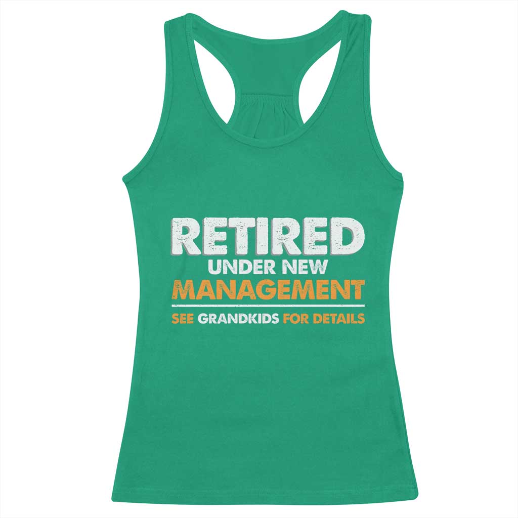 Funny Retirement Racerback Tank Top Retired Under New Management See Grandkids For Details - Wonder Print Shop