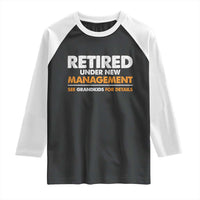 Funny Retirement Raglan Shirt Retired Under New Management See Grandkids For Details - Wonder Print Shop