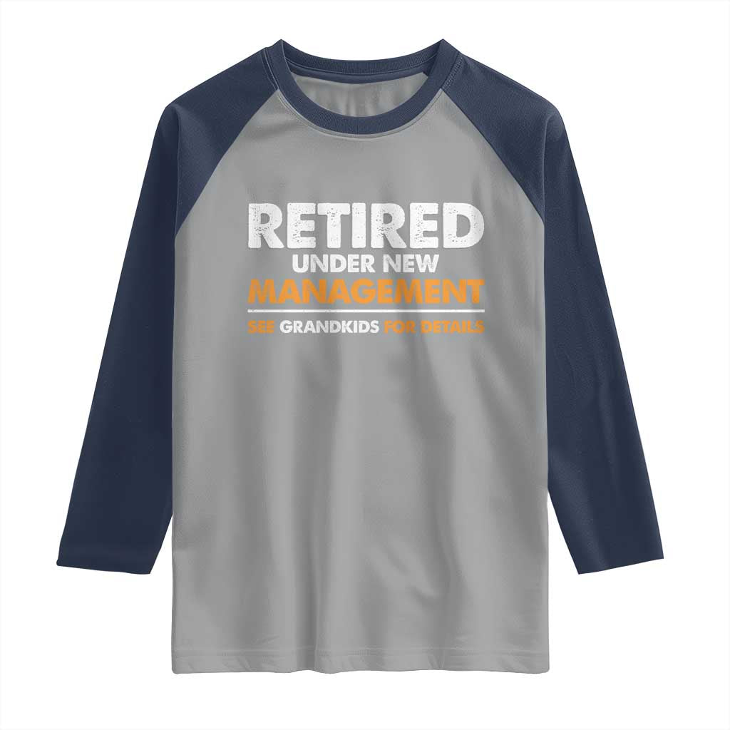 Funny Retirement Raglan Shirt Retired Under New Management See Grandkids For Details - Wonder Print Shop