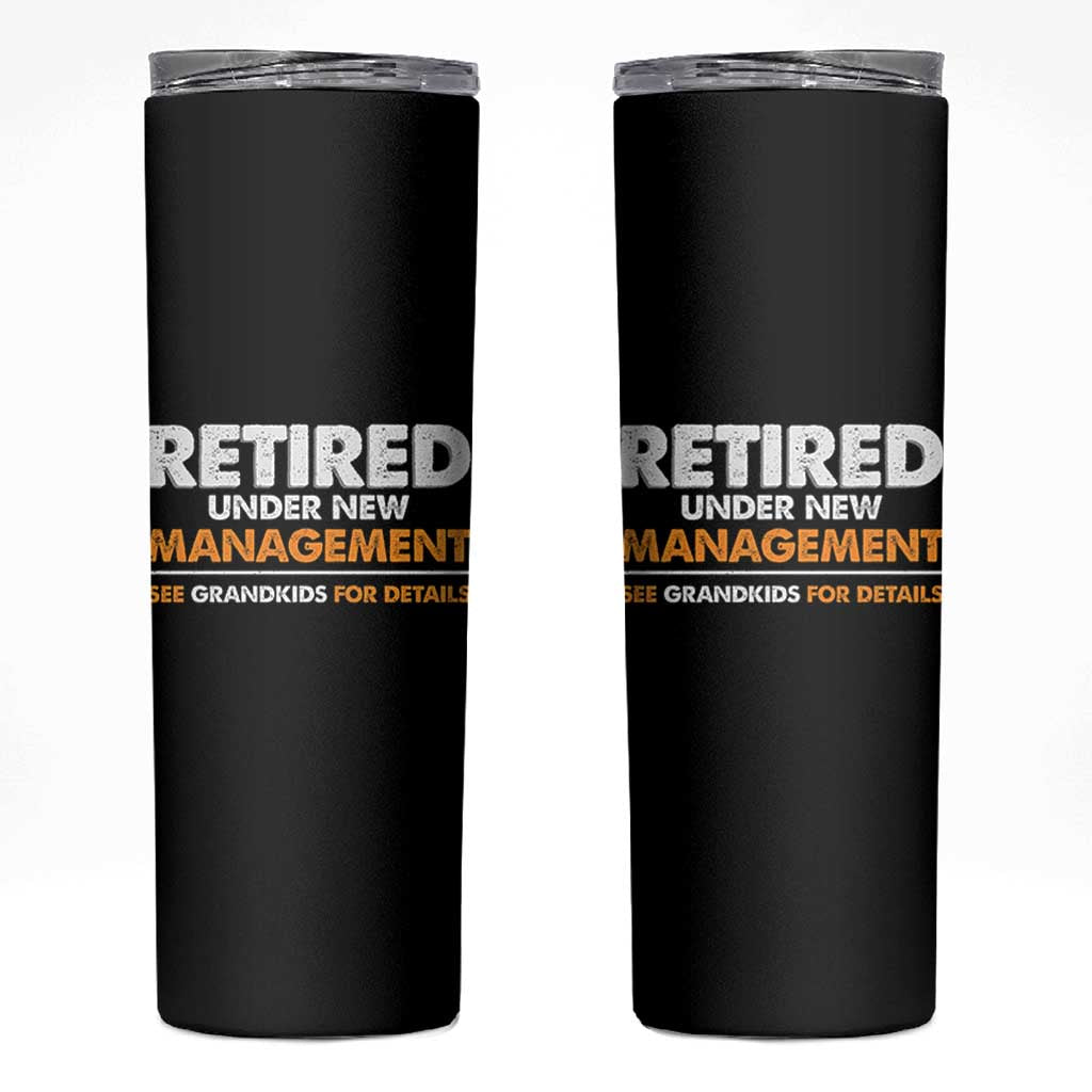 Funny Retirement Skinny Tumbler Retired Under New Management See Grandkids For Details - Wonder Print Shop