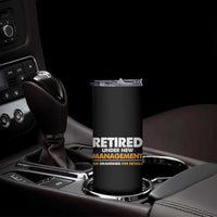 Funny Retirement Skinny Tumbler Retired Under New Management See Grandkids For Details - Wonder Print Shop