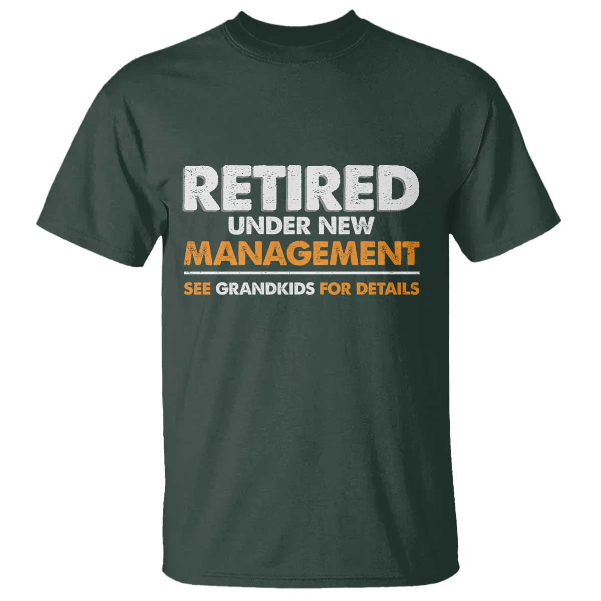 Funny Retirement T Shirt Retired Under New Management See Grandkids For Details - Wonder Print Shop
