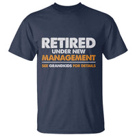 Funny Retirement T Shirt Retired Under New Management See Grandkids For Details - Wonder Print Shop