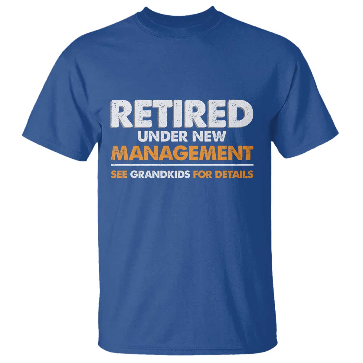 Funny Retirement T Shirt Retired Under New Management See Grandkids For Details - Wonder Print Shop