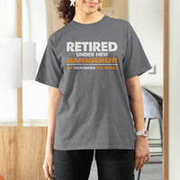 Funny Retirement T Shirt For Women Retired Under New Management See Grandkids For Details - Wonder Print Shop