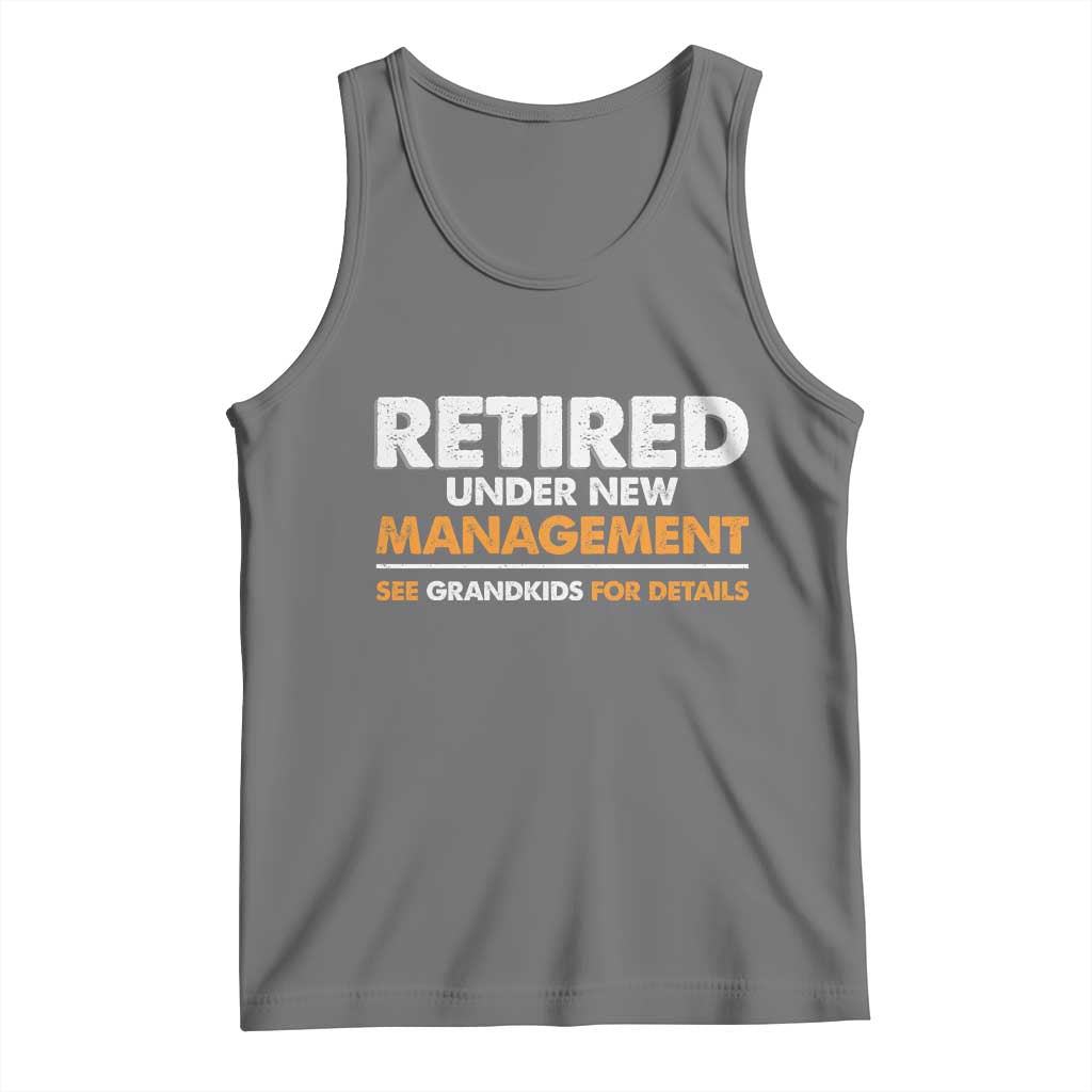 Funny Retirement Tank Top Retired Under New Management See Grandkids For Details - Wonder Print Shop