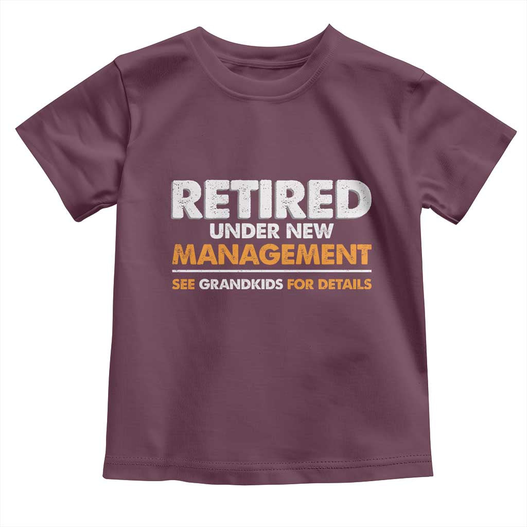 Funny Retirement Toddler T Shirt Retired Under New Management See Grandkids For Details - Wonder Print Shop