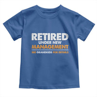 Funny Retirement Toddler T Shirt Retired Under New Management See Grandkids For Details - Wonder Print Shop