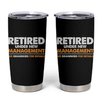 Funny Retirement Tumbler Cup Retired Under New Management See Grandkids For Details - Wonder Print Shop