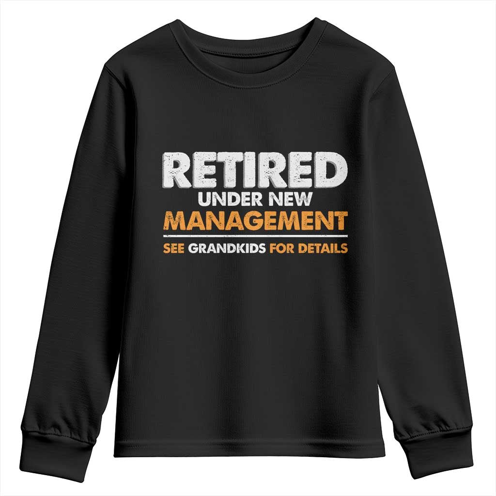 Funny Retirement Youth Sweatshirt Retired Under New Management See Grandkids For Details - Wonder Print Shop