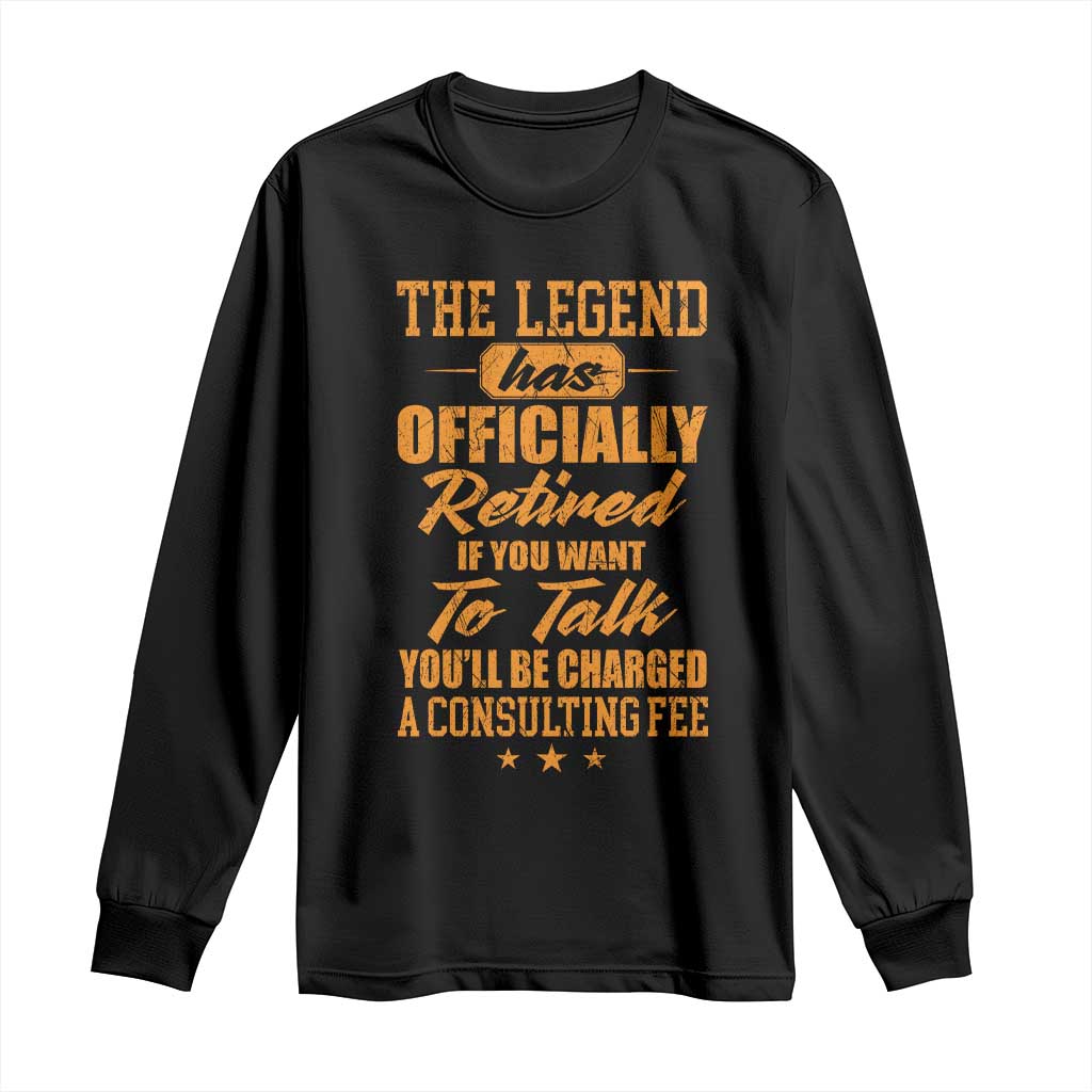 The Legend Has Retired Long Sleeve Shirt Funny Retirement Party Gag Gift