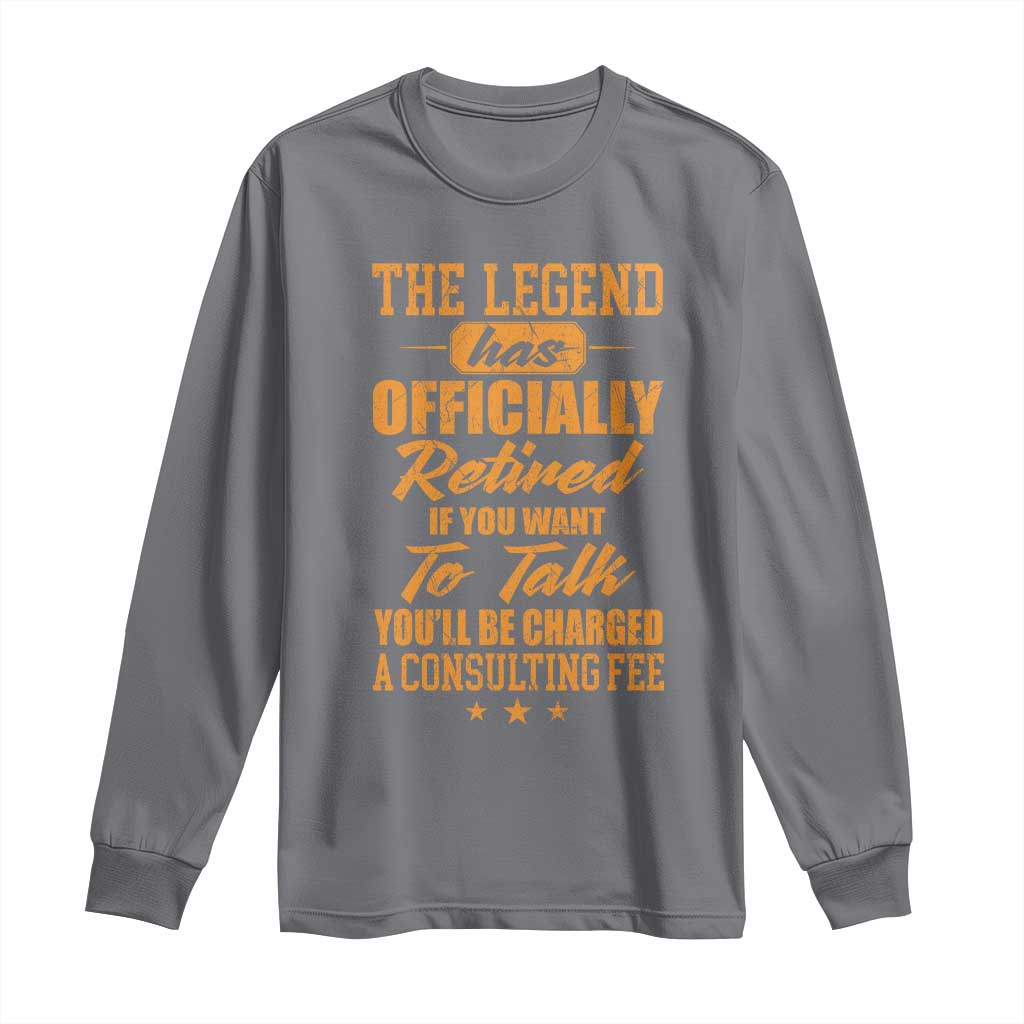 The Legend Has Retired Long Sleeve Shirt Funny Retirement Party Gag Gift