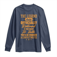 The Legend Has Retired Long Sleeve Shirt Funny Retirement Party Gag Gift