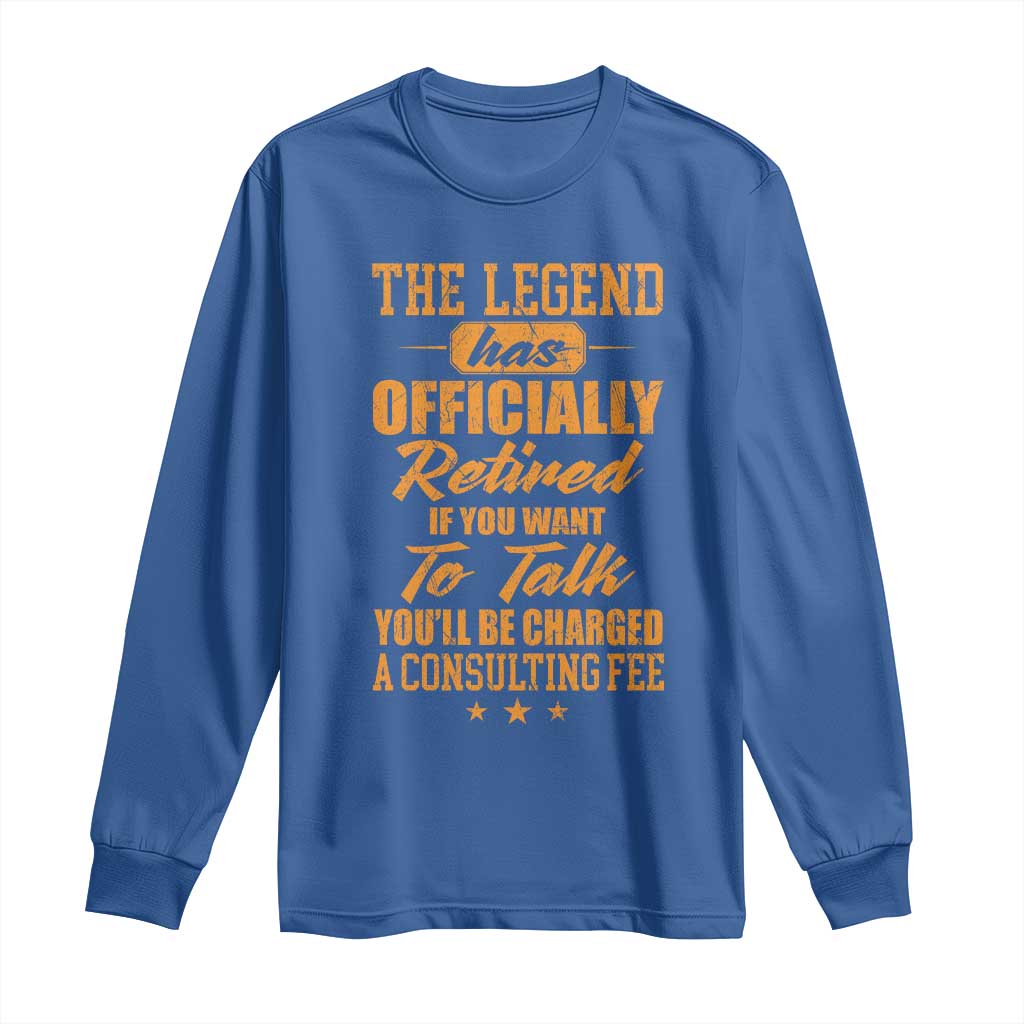 The Legend Has Retired Long Sleeve Shirt Funny Retirement Party Gag Gift