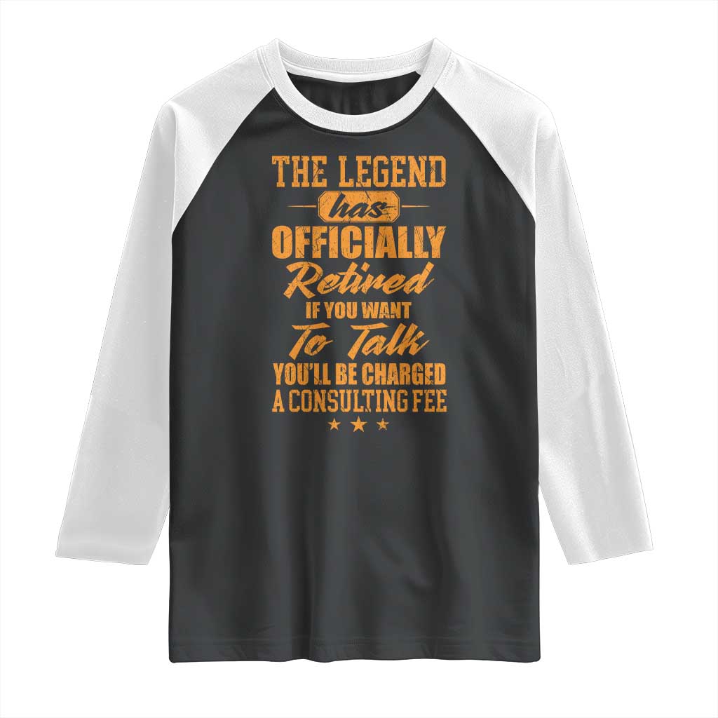 The Legend Has Retired Raglan Shirt Funny Retirement Party Gag Gift