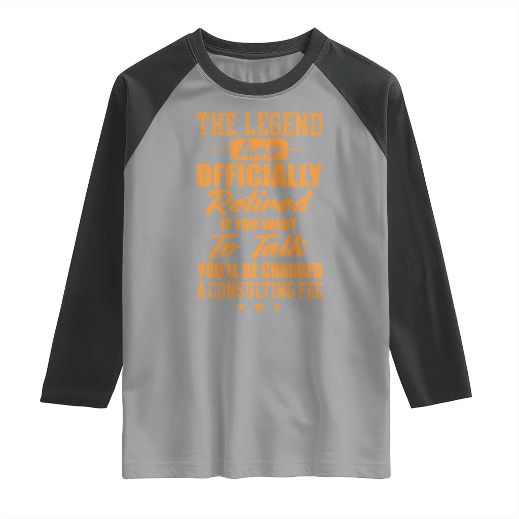 The Legend Has Retired Raglan Shirt Funny Retirement Party Gag Gift