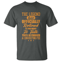 The Legend Has Retired T Shirt Funny Retirement Party Gag Gift
