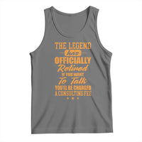 The Legend Has Retired Tank Top Funny Retirement Party Gag Gift