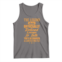 The Legend Has Retired Tank Top Funny Retirement Party Gag Gift