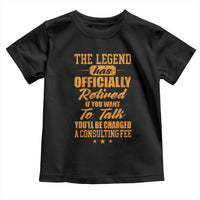 The Legend Has Retired Toddler T Shirt Funny Retirement Party Gag Gift
