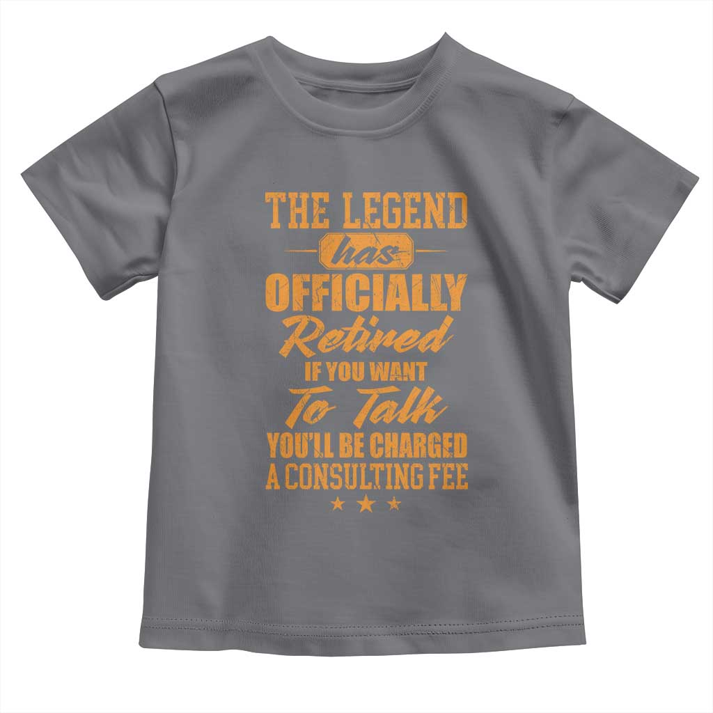 The Legend Has Retired Toddler T Shirt Funny Retirement Party Gag Gift